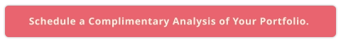 Schedule a Complimentary Analysis of Your Portfolio.