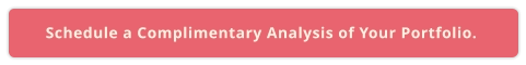 Schedule a Complimentary Analysis of Your Portfolio.